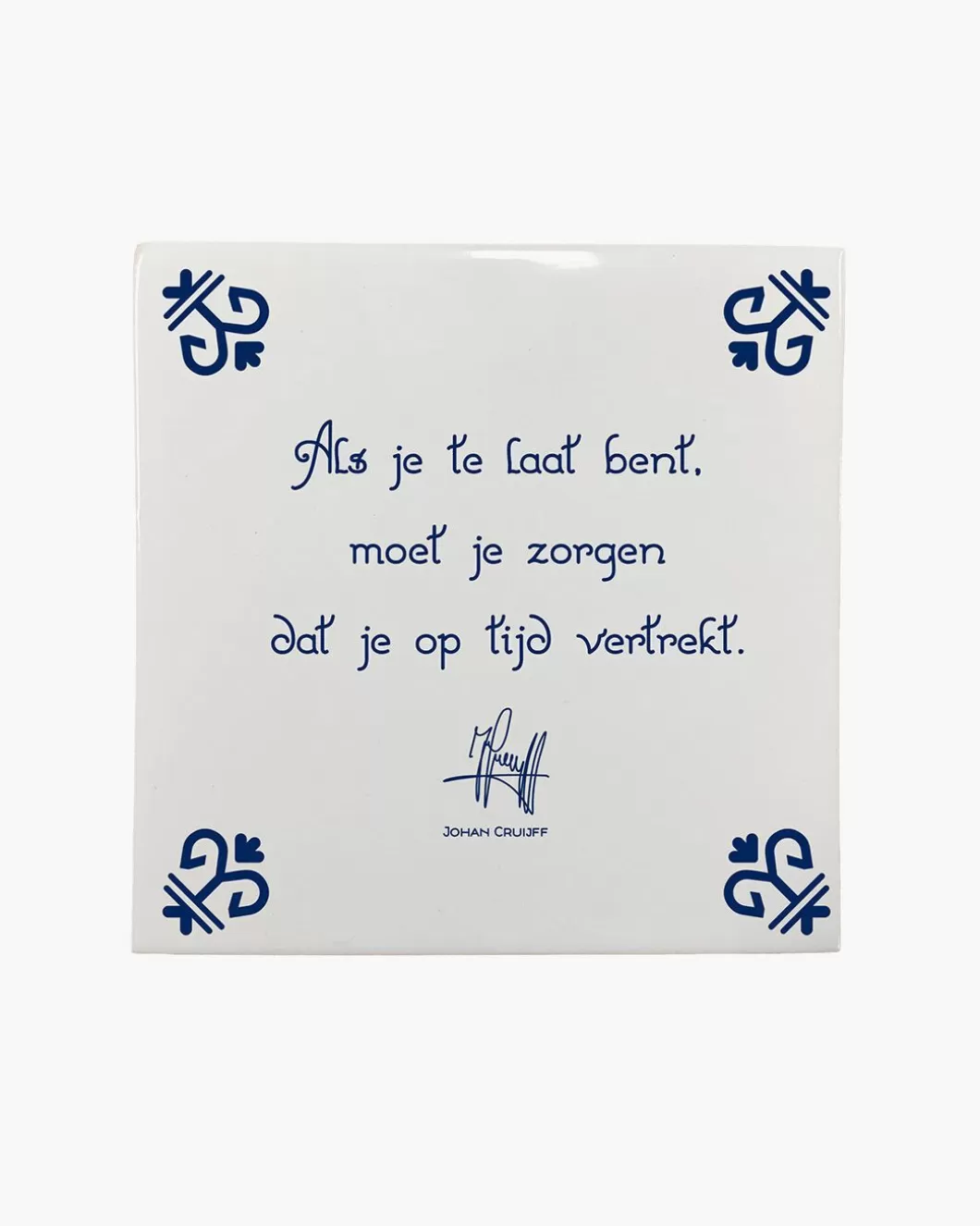 Heren Cruyff Als Je Te Laat Bent, Moet Je Zorgen Dat Je Op Tijd Bent