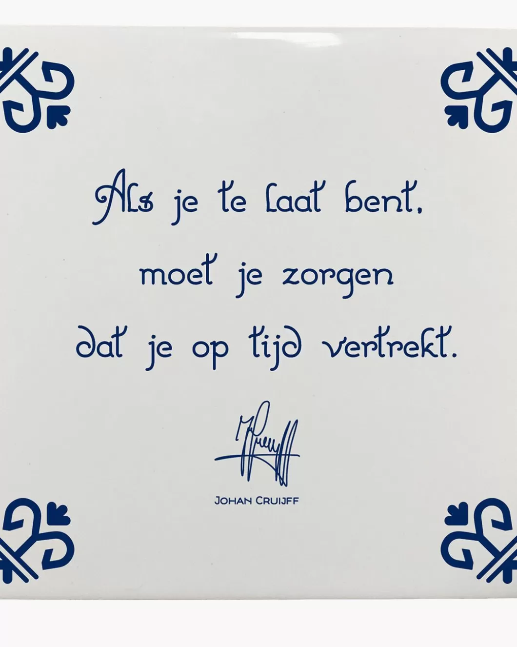 Heren Cruyff Als Je Te Laat Bent, Moet Je Zorgen Dat Je Op Tijd Bent